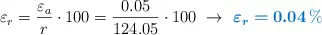 \varepsilon_r = \frac{\varepsilon_a}{r}\cdot 100 = \frac{0.05}{124.05}\cdot 100\ \to\ \color[RGB]{0,112,192}{\bm{\varepsilon_r = 0.04\ \%}}