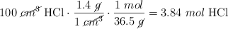 100\ \cancel{cm^3}\ \ce{HCl}\cdot \frac{1.4\ \cancel{g}}{1\ \cancel{cm^3}}\cdot \frac{1\ mol}{36.5\ \cancel{g}} = 3.84\ mol\ \ce{HCl}