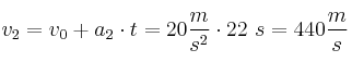 v_2 =v_0 + a_2\cdot{t} = 20\frac{m}{s^2}\cdot22\ s = 440\frac{m}{s}