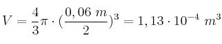 V = \frac{4}{3}\pi\cdot (\frac{0,06\ m}{2})^3 = 1,13\cdot 10^{-4}\ m^3