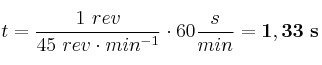 t = \frac{1\ rev}{45\ rev\cdot min^{-1}}\cdot 60\frac{s}{min} = \bf 1,33\ s