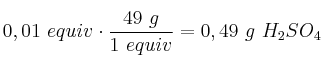 0,01\ equiv\cdot \frac{49\ g}{1\ equiv} = 0,49\ g\ H_2SO_4