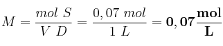 M = \frac{mol\ S}{V\ D} = \frac{0,07\ mol}{1\ L} = \bf 0,07\frac{mol}{L}