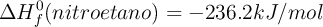 \Delta H_f^0 (nitroetano) = -236.2 kJ/mol