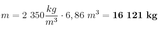 m = 2\ 350\frac{kg}{m^3}\cdot 6,86\ m^3 = \bf 16\ 121\ kg