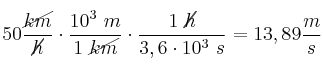 50\frac{\cancel{km}}{\cancel{h}}\cdot \frac{10^3\ m}{1\ \cancel{km}}\cdot \frac{1\ \cancel{h}}{3,6\cdot 10^3\ s} = 13,89\frac{m}{s}