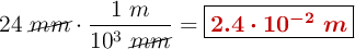 24\ \cancel{mm}\cdot \frac{1\ m}{10^3\ \cancel{mm}} = \fbox{\color[RGB]{192,0,0}{\bm{2.4\cdot 10^{-2}\ m}}}