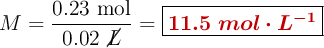 M = \frac{0.23\ \text{mol}}{0.02\ \cancel{L}} = \fbox{\color[RGB]{192,0,0}{\bm{11.5\ mol\cdot L^{-1}}}}