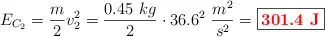 E_{C_2} = \frac{m}{2}v_2^2 = \frac{0.45\ kg}{2}\cdot 36.6^2\ \frac{m^2}{s^2} = \fbox{\color{red}{\bf 301.4\ J}}