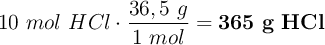 10\ mol\ HCl\cdot \frac{36,5\ g}{1\ mol} = \bf 365\ g\ HCl