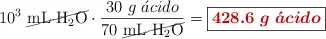 10^3\ \cancel{\ce{mL\ H2O}}\cdot \frac{30\ g\ \acute{a}cido}{70\ \cancel{\ce{mL\ H2O}}} = \fbox{\color[RGB]{192,0,0}{\bm{428.6\ g\ \acute{a}cido}}}