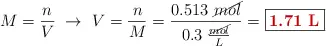 M = \frac{n}{V}\ \to\ V = \frac{n}{M} = \frac{0.513\ \cancel{mol}}{0.3\ \frac{\cancel{mol}}{L}} = \fbox{\color[RGB]{192,0,0}{\bf 1.71\ L}}