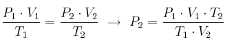 \frac{P_1\cdot V_1}{T_1} = \frac{P_2\cdot V_2}{T_2}\ \to\ P_2 = \frac{P_1\cdot V_1\cdot T_2}{T_1\cdot V_2}