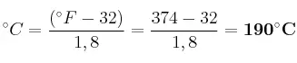 ^\circ C = \frac{(^\circ F - 32)}{1,8} = \frac{374 - 32}{1,8} = \bf 190^\circ C