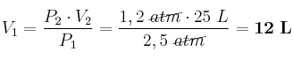 V_1 = \frac{P_2\cdot V_2}{P_1} = \frac{1,2\ \cancel{atm}\cdot 25\ L}{2,5\ \cancel{atm}} = \bf 12\ L