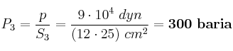 P_3 = \frac{p}{S_3} = \frac{9\cdot 10^4\ dyn}{(12\cdot 25)\ cm^2} = \bf 300\ baria