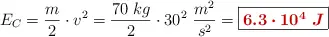 E_C = \frac{m}{2}\cdot v^2 = \frac{70\ kg}{2}\cdot 30^2\ \frac{m^2}{s^2} = \fbox{\color[RGB]{192,0,0}{\bm{6.3\cdot 10^4\ J}}}