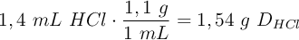 1,4\ mL\ HCl\cdot \frac{1,1\ g}{1\ mL} = 1,54\ g\ D_{HCl}