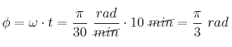 \phi = \omega\cdot t = \frac{\pi}{30}\ \frac{rad}{\cancel{min}}\cdot 10\ \cancel{min} = \frac{\pi}{3}\ rad