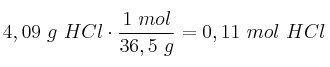 4,09\ g\ HCl\cdot \frac{1\ mol}{36,5\ g} = 0,11\ mol\ HCl