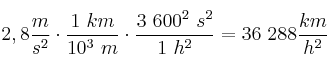 2,8\frac{m}{s^2}\cdot \frac{1\ km}{10^3\ m}\cdot \frac{3\ 600^2\ s^2}{1\ h^2} = 36\ 288\frac{km}{h^2}