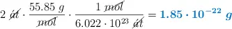 2\ \cancel{\acute{a}t}\cdot \frac{55.85\ g}{\cancel{mol}}\cdot \frac{1\ \cancel{mol}}{6.022\cdot 10^{23}\ \cancel{\acute{a}t}} = \color[RGB]{0,112,192}{\bm{1.85\cdot 10^{-22}\ g}}