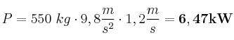 P = 550\ kg\cdot 9,8\frac{m}{s^2}\cdot 1,2\frac{m}{s} =\bf 6,47 kW