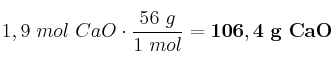 1,9\ mol\ CaO\cdot \frac{56\ g}{1\ mol} = \bf 106,4\ g\ CaO