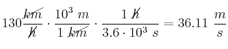 130\frac{\cancel{km}}{\cancel{h}}\cdot \frac{10^3\ m}{1\ \cancel{km}}\cdot \frac{1\ \cancel{h}}{3.6\cdot 10^3\ s} = 36.11\ \frac{m}{s}