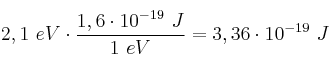 2,1\ eV\cdot \frac{1,6\cdot 10^{-19}\ J}{1\ eV} = 3,36\cdot 10^{-19}\ J