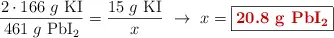 \frac{2\cdot 166\ g\ \ce{KI}}{461\ g\ \ce{PbI2}} = \frac{15\ g\ \ce{KI}}{x}\ \to\ x = \fbox{\color[RGB]{192,0,0}{\textbf{20.8\ g\ \ce{PbI2}}}}