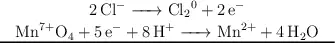 \left \ce{2Cl^- -> Cl_2^0 + 2e^-} \atop \ce{Mn^{7+}O_4 + 5e^- + 8H^+ -> Mn^{2+} + 4H_2O} \right \atop \rule{85mm}{0.3mm}