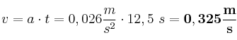 v = a\cdot t = 0,026\frac{m}{s^2}\cdot 12,5\ s = \bf 0,325\frac{m}{s}