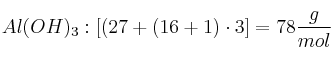 Al(OH)_3: [(27 + (16 + 1)\cdot 3] = 78\frac{g}{mol}