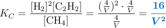 K_C = \frac{[\ce{H2}]^2[\ce{C2H2}]}{[\ce{CH4}]} = \frac{(\frac{4}{V})^2\cdot \frac{4}{V}}{\frac{4}{V}} = \color[RGB]{0,112,192}{\bm{\frac{16}{V^2}}}