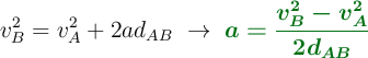 v_B^2 = v_A^2 + 2ad_{AB}\ \to\ \color[RGB]{2,112,20}{\bm{a = \frac{v_B^2 - v_A^2}{2d_{AB}}}}