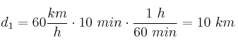 d_1 = 60\frac{km}{h}\cdot 10\ min\cdot \frac{1\ h}{60\ min} = 10\ km