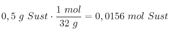 0,5\ g\ Sust\cdot \frac{1\ mol}{32\ g} = 0,0156\ mol\ Sust