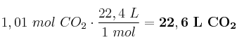 1,01\ mol\ CO_2\cdot \frac{22,4\ L}{1\ mol} = \bf 22,6\ L\ CO_2
