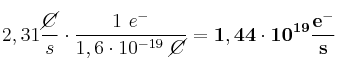 2,31\frac{\cancel{C}}{s}\cdot \frac{1\ e^-}{1,6\cdot 10^{-19}\ \cancel{C}} = \bf 1,44\cdot 10^{19}\frac{e^-}{s}