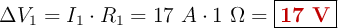 \Delta V_1 = I_1\cdot R_1 = 17\ A\cdot 1\ \Omega = \fbox{\color[RGB]{192,0,0}{\bf 17\ V}}