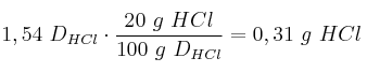 1,54\g\ D_{HCl}\cdot \frac{20\ g\ HCl}{100\ g\ D_{HCl}} = 0,31\ g\ HCl