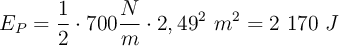 E_P = \frac{1}{2}\cdot 700\frac{N}{m}\cdot 2,49^2\ m^2 =2\ 170\ J