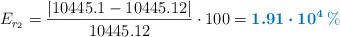 E_{r_2} = \frac{|10445.1 - 10445.12|}{10445.12}\cdot 100 = \color[RGB]{0,112,192}{\bm{1.91\cdot 10^{4}\%}}