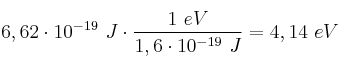 6,62\cdot 10^{-19}\ J\cdot \frac{1\ eV}{1,6\cdot 10^{-19}\ J} = 4,14\ eV