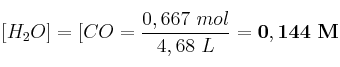 [H_2O] = [CO} = \frac{0,667\ mol}{4,68\ L} = \bf 0,144\ M