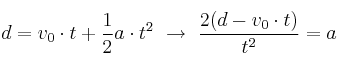 d = v_0\cdot t + \frac{1}{2}a\cdot t^2\ \to\ \frac{2(d - v_0\cdot t)}{t^2} = a