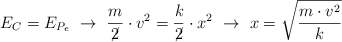E_C = E_{P_e}\ \to\ \frac{m}{\cancel{2}}\cdot v^2 = \frac{k}{\cancel{2}}\cdot x^2\ \to\ x = \sqrt{\frac{m\cdot v^2}{k}}