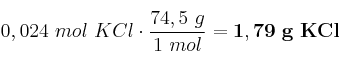 0,024\ mol\ KCl\cdot \frac{74,5\ g}{1\ mol} = \bf 1,79\ g\ KCl