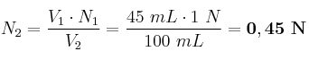 N_2 = \frac{V_1\cdot N_1}{V_2} = \frac{45\ mL\cdot 1\ N}{100\ mL} = \bf 0,45\ N
